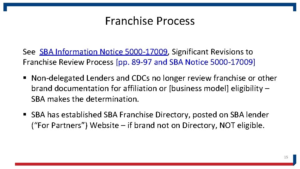 Franchise Process See SBA Information Notice 5000 -17009, Significant Revisions to Franchise Review Process