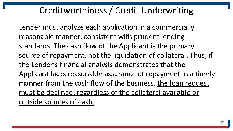 Creditworthiness / Credit Underwriting Lender must analyze each application in a commercially reasonable manner,