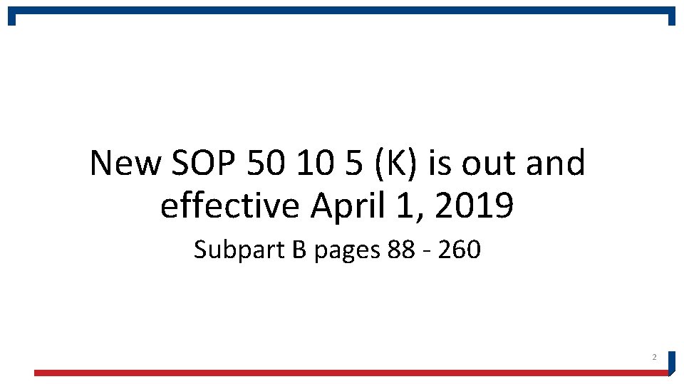 New SOP 50 10 5 (K) is out and effective April 1, 2019 Subpart