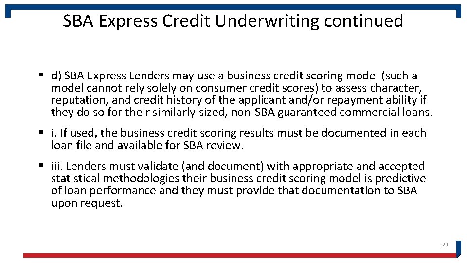SBA Express Credit Underwriting continued § d) SBA Express Lenders may use a business