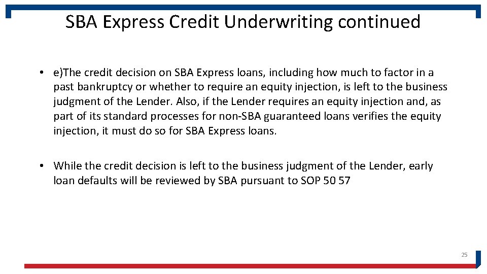 SBA Express Credit Underwriting continued • e)The credit decision on SBA Express loans, including