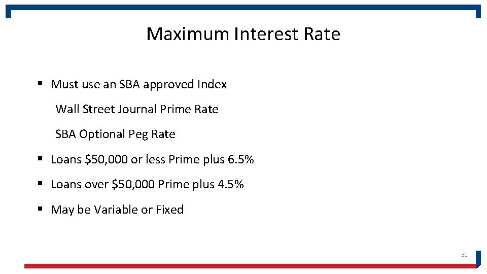 Maximum Interest Rate § Must use an SBA approved Index Wall Street Journal Prime