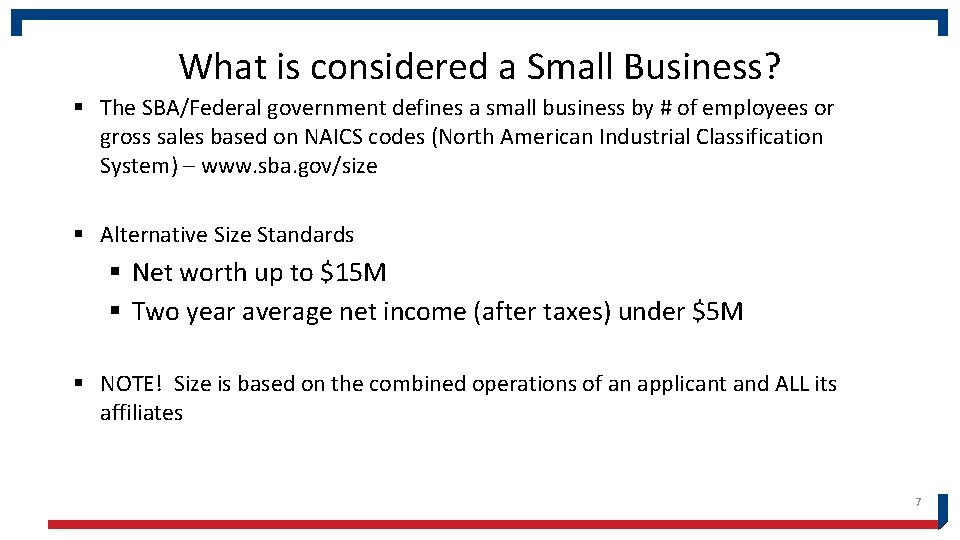 What is considered a Small Business? § The SBA/Federal government defines a small business