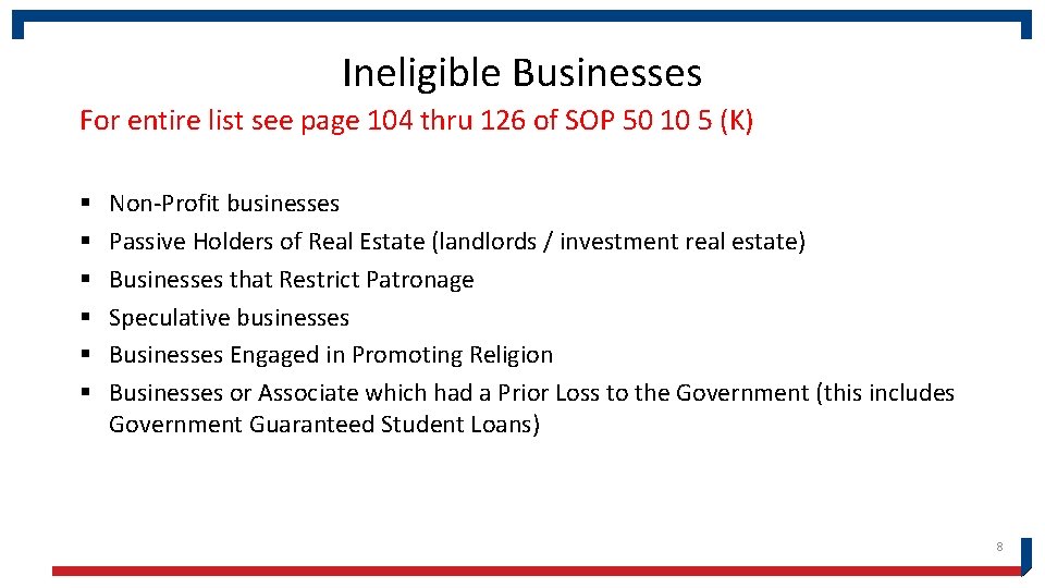 Ineligible Businesses For entire list see page 104 thru 126 of SOP 50 10