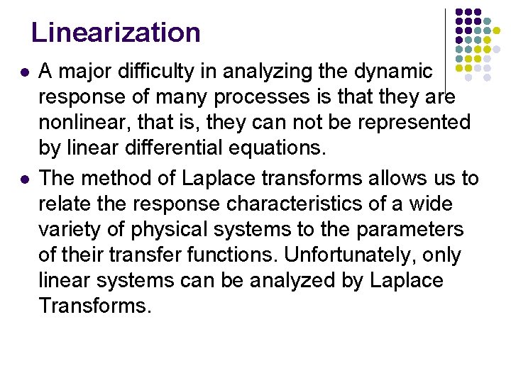 Linearization l l A major difficulty in analyzing the dynamic response of many processes