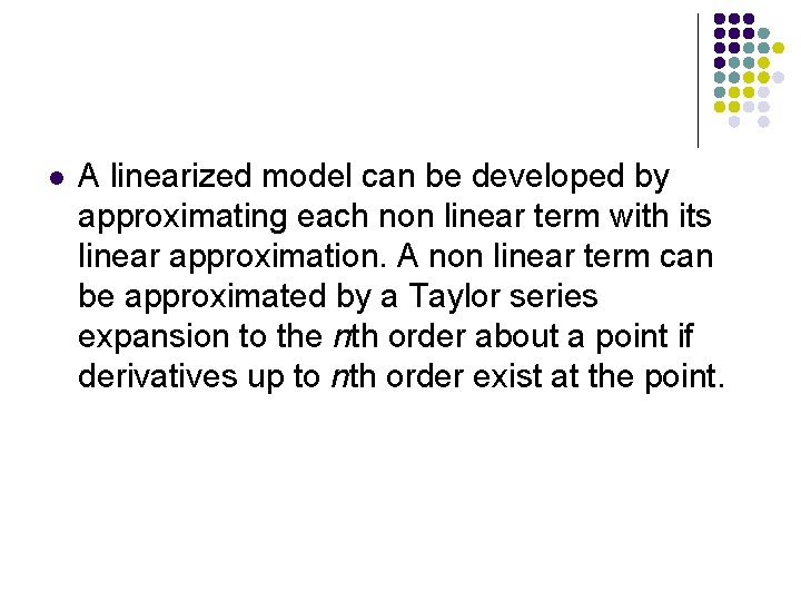 l A linearized model can be developed by approximating each non linear term with