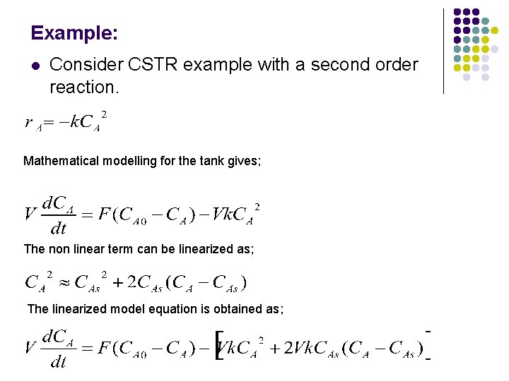 Example: l Consider CSTR example with a second order reaction. Mathematical modelling for the