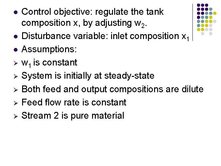 l l l Ø Ø Ø Control objective: regulate the tank composition x, by