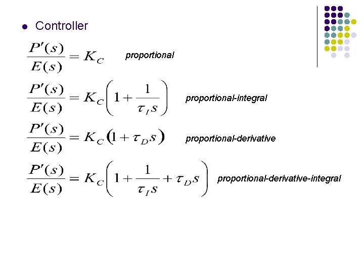 l Controller proportional-integral proportional-derivative-integral l Controller proportional-integral proportional-derivative-integral