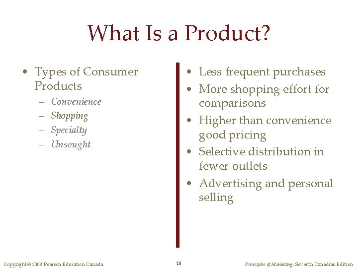 What Is a Product? • Types of Consumer Products – – • Less frequent