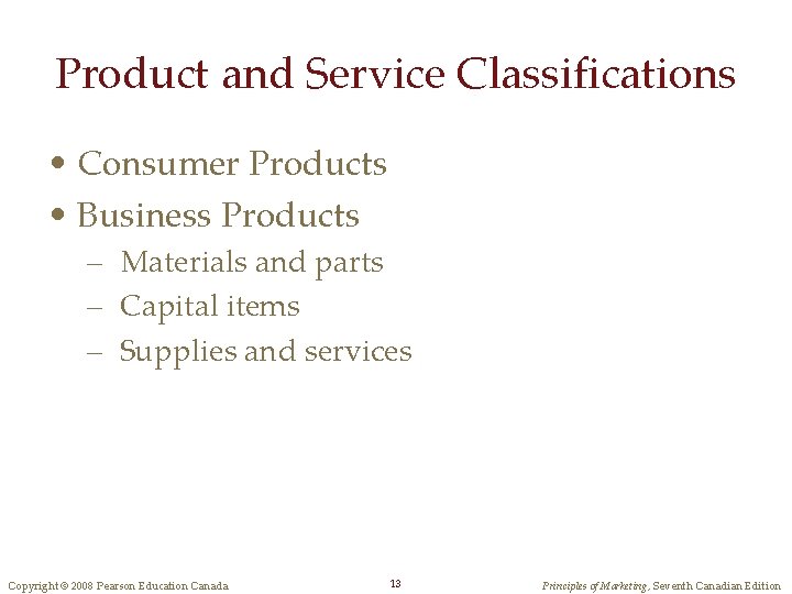 Product and Service Classifications • Consumer Products • Business Products – Materials and parts