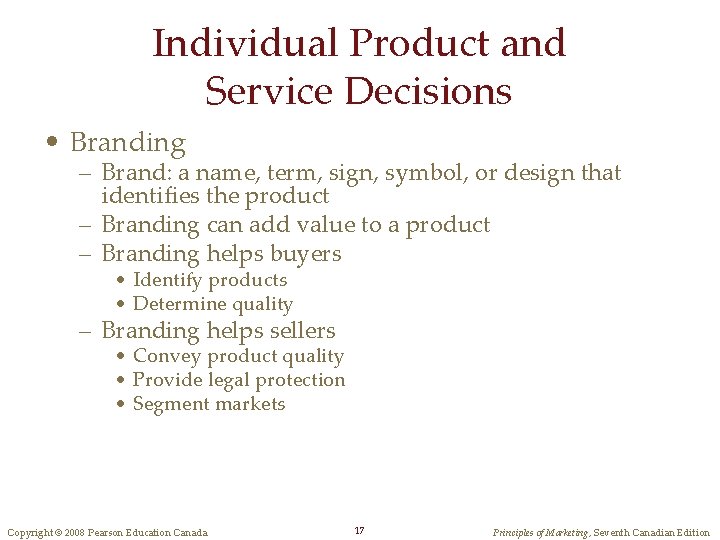 Individual Product and Service Decisions • Branding – Brand: a name, term, sign, symbol,