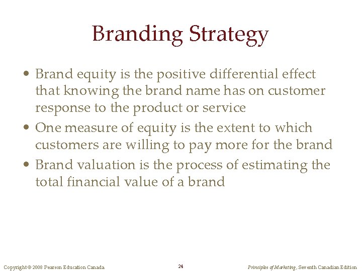 Branding Strategy • Brand equity is the positive differential effect that knowing the brand