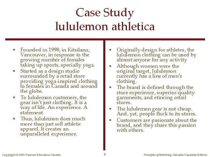 Case Study lululemon athletica • Founded in 1998, in Kitsilano, Vancouver, in response to