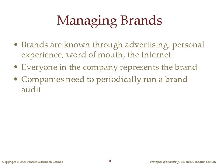 Managing Brands • Brands are known through advertising, personal experience, word of mouth, the