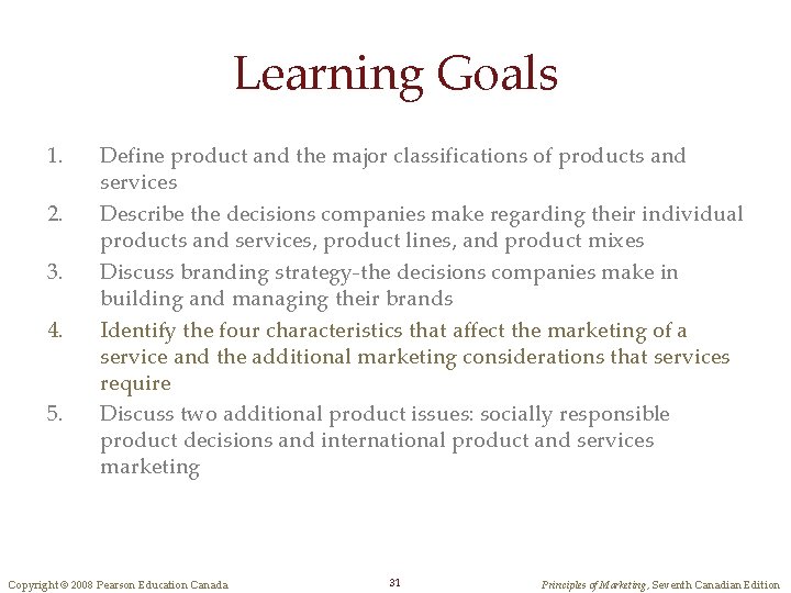 Learning Goals 1. 2. 3. 4. 5. Define product and the major classifications of