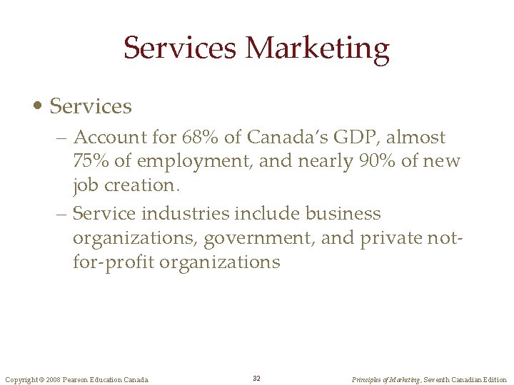 Services Marketing • Services – Account for 68% of Canada’s GDP, almost 75% of