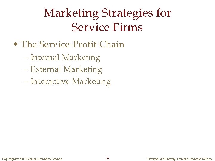 Marketing Strategies for Service Firms • The Service-Profit Chain – Internal Marketing – External