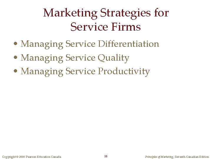 Marketing Strategies for Service Firms • Managing Service Differentiation • Managing Service Quality •