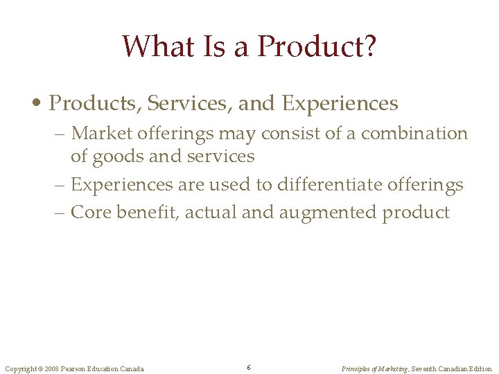 What Is a Product? • Products, Services, and Experiences – Market offerings may consist