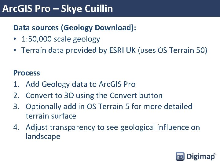 Arc. GIS Pro – Skye Cuillin Data sources (Geology Download): • 1: 50, 000