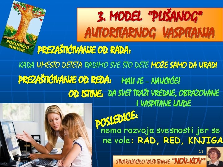 3. MODEL “PLIŠANOG” AUTORITARNOG VASPITANJA PREZAŠTIĆIVANJE OD RADA: KADA UMESTO DETETA RADIMO SVE ŠTO