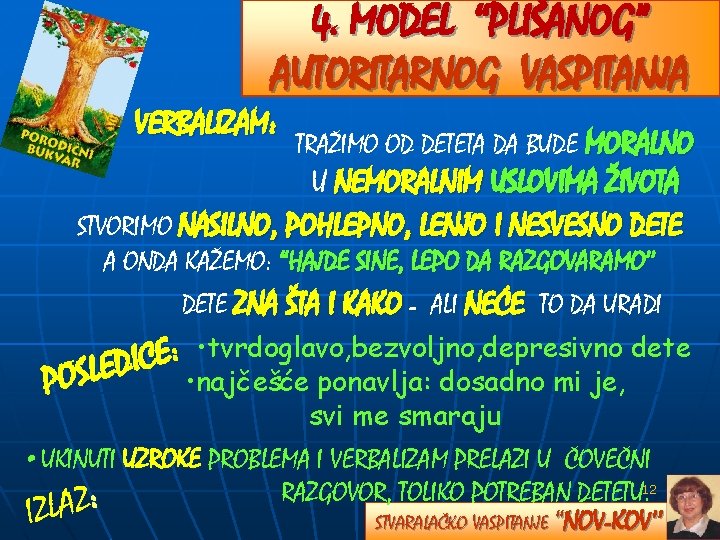 4. MODEL “PLIŠANOG” AUTORITARNOG VASPITANJA VERBALIZAM: TRAŽIMO OD DETETA DA BUDE MORALNO U NEMORALNIM