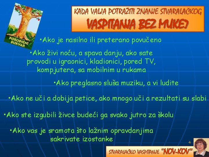 KADA VALJA POTRAŽITI ZNANJE STVARALAČKOG VASPITANJA BEZ MUKE? • Ako je nasilno ili preterano