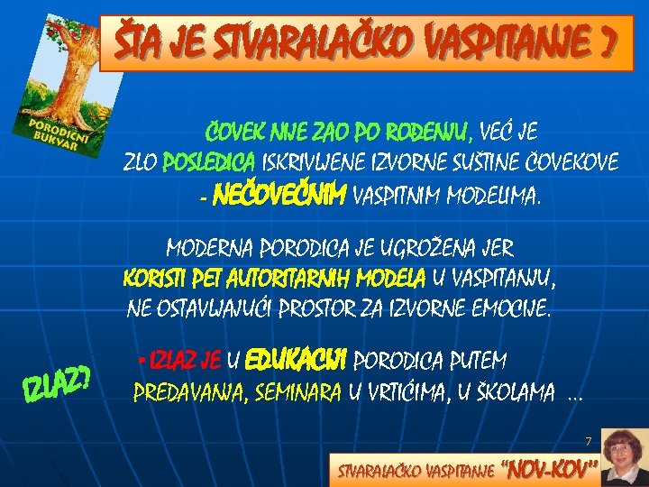 ŠTA JE STVARALAČKO VASPITANJE ? ČOVEK NIJE ZAO PO ROĐENJU, ROĐENJU VEĆ JE ZLO