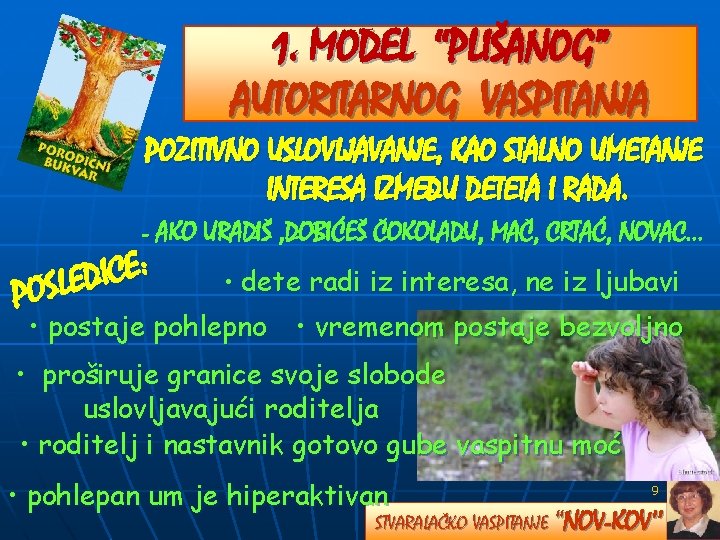 1. MODEL “PLIŠANOG” AUTORITARNOG VASPITANJA POZITIVNO USLOVLJAVANJE, KAO STALNO UMETANJE INTERESA IZMEĐU DETETA I