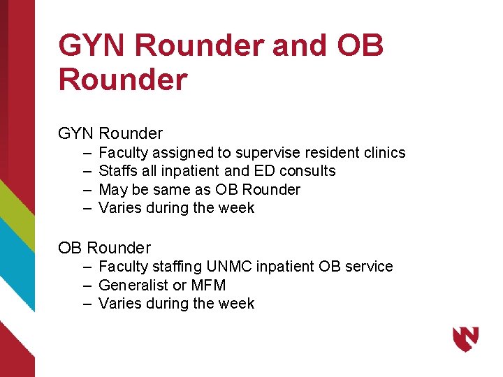 GYN Rounder and OB Rounder GYN Rounder – – Faculty assigned to supervise resident