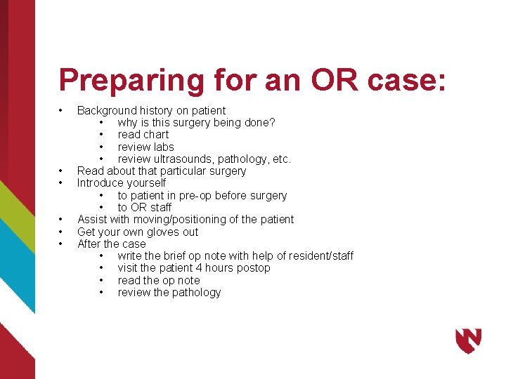 Preparing for an OR case: • • • Background history on patient • why
