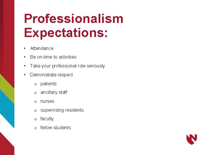 Professionalism Expectations: • Attendance • Be on-time to activities • Take your professional role