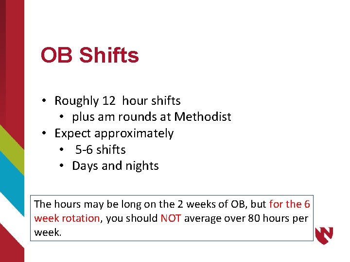 OB Shifts • Roughly 12 hour shifts • plus am rounds at Methodist •