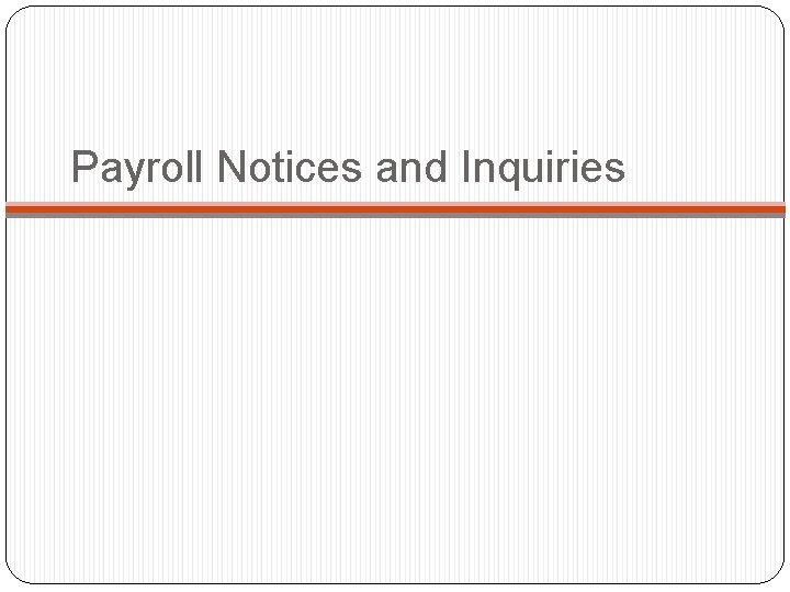 Payroll Notices and Inquiries 