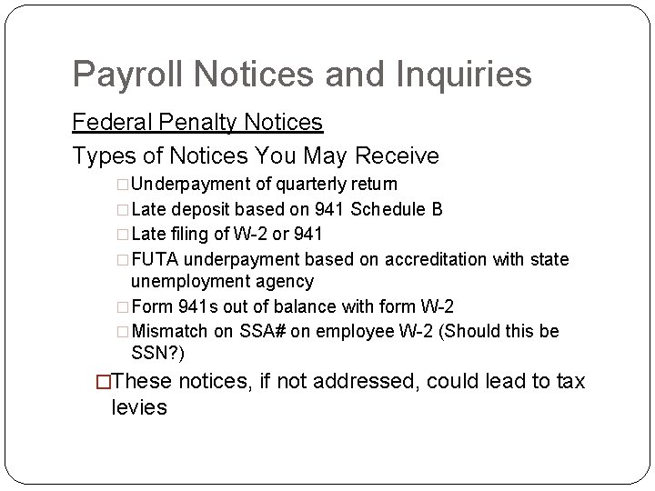 Payroll Notices and Inquiries Federal Penalty Notices Types of Notices You May Receive �Underpayment