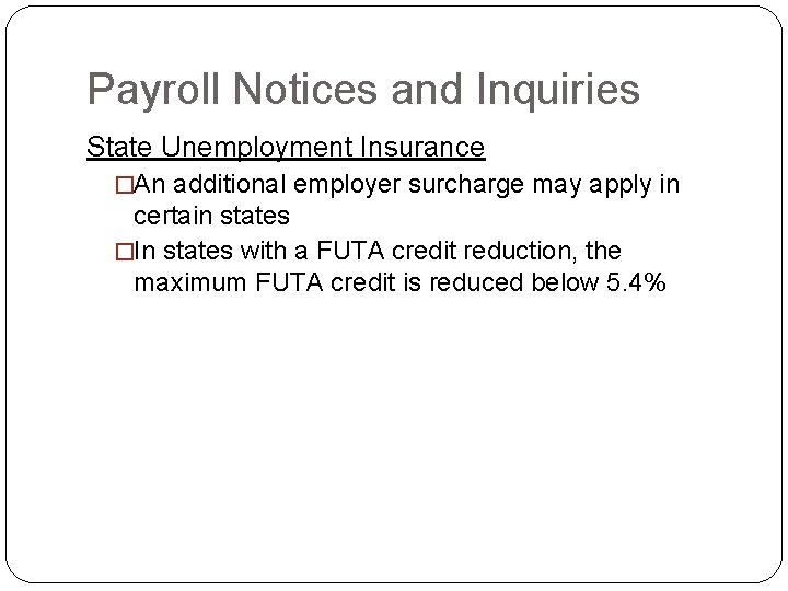 Payroll Notices and Inquiries State Unemployment Insurance �An additional employer surcharge may apply in