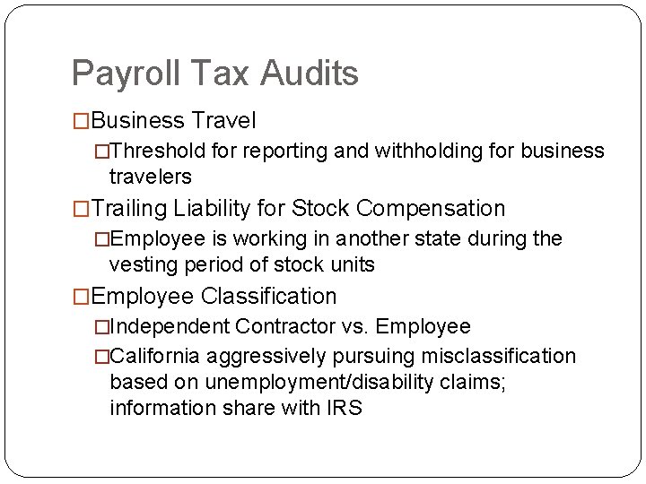 Payroll Tax Audits �Business Travel �Threshold for reporting and withholding for business travelers �Trailing