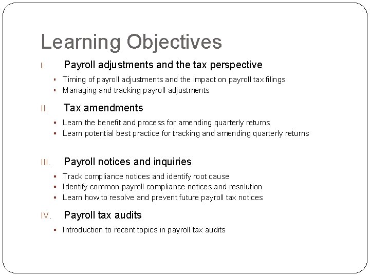 Learning Objectives Payroll adjustments and the tax perspective I. Timing of payroll adjustments and