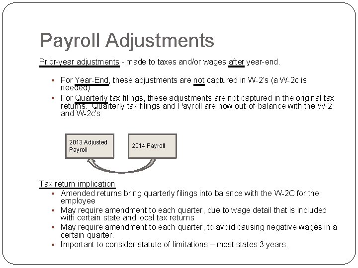 Payroll Adjustments Prior-year adjustments - made to taxes and/or wages after year-end. § For