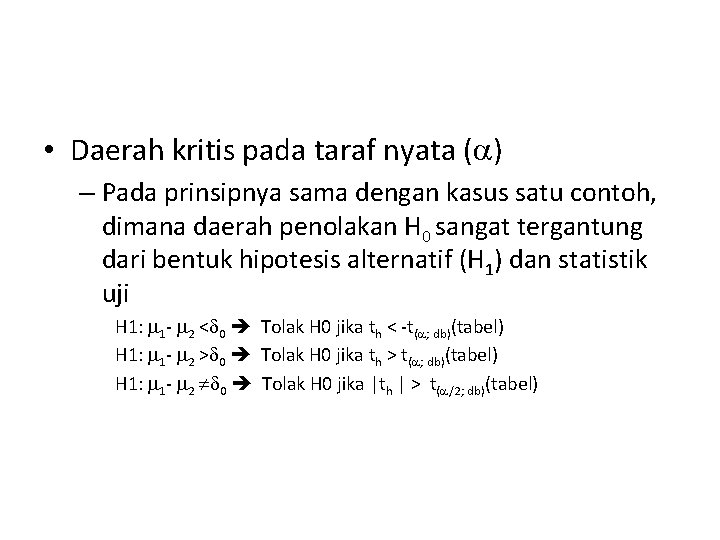  • Daerah kritis pada taraf nyata ( ) – Pada prinsipnya sama dengan