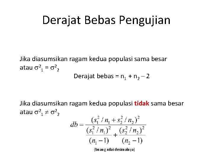 Derajat Bebas Pengujian Jika diasumsikan ragam kedua populasi sama besar atau 21 = 22