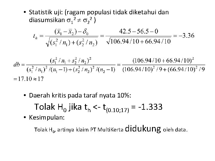  • Statistik uji: (ragam populasi tidak diketahui dan diasumsikan 12 22 ) •