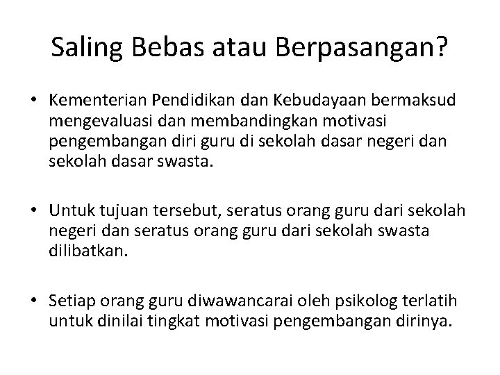 Saling Bebas atau Berpasangan? • Kementerian Pendidikan dan Kebudayaan bermaksud mengevaluasi dan membandingkan motivasi