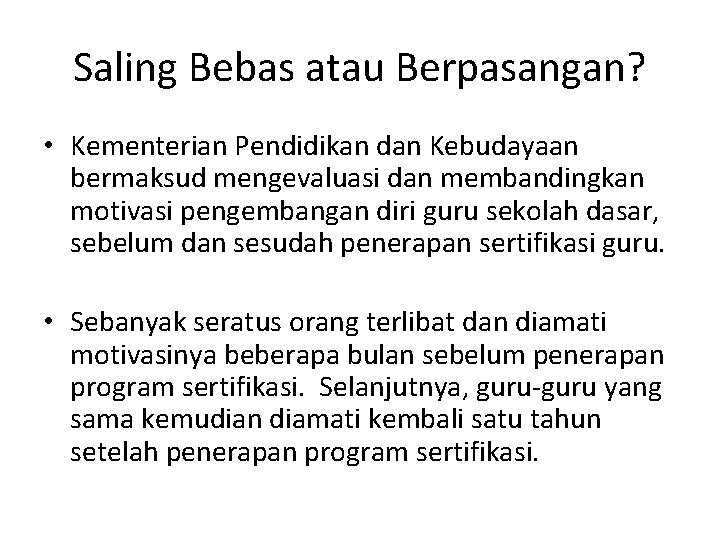 Saling Bebas atau Berpasangan? • Kementerian Pendidikan dan Kebudayaan bermaksud mengevaluasi dan membandingkan motivasi