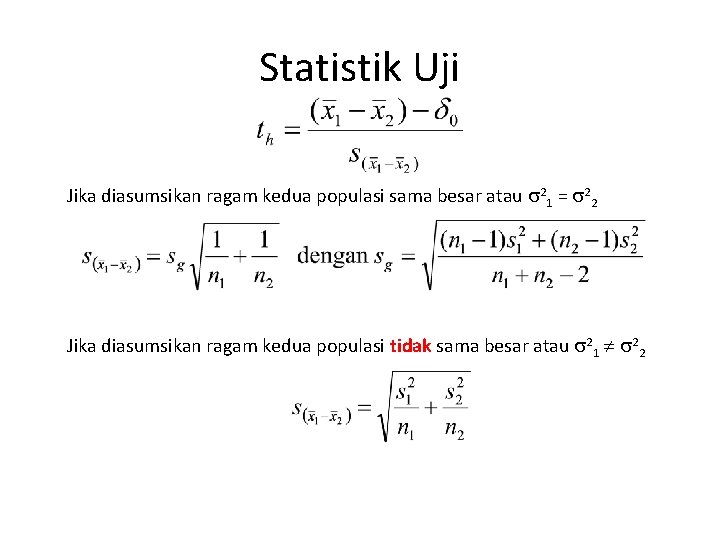 Statistik Uji Jika diasumsikan ragam kedua populasi sama besar atau 21 = 22 Jika