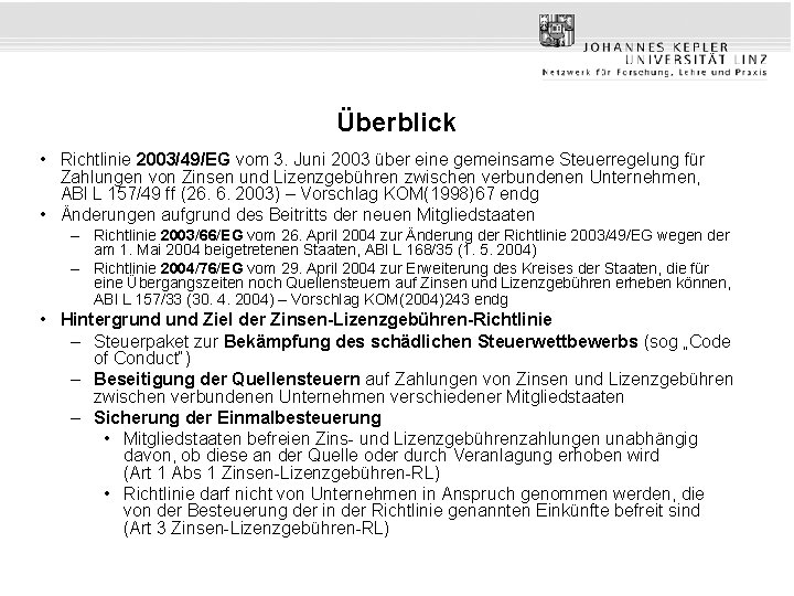 Überblick • Richtlinie 2003/49/EG vom 3. Juni 2003 über eine gemeinsame Steuerregelung für Zahlungen