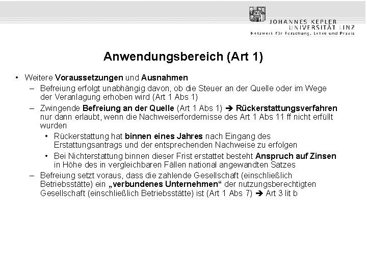 Anwendungsbereich (Art 1) • Weitere Voraussetzungen und Ausnahmen – Befreiung erfolgt unabhängig davon, ob