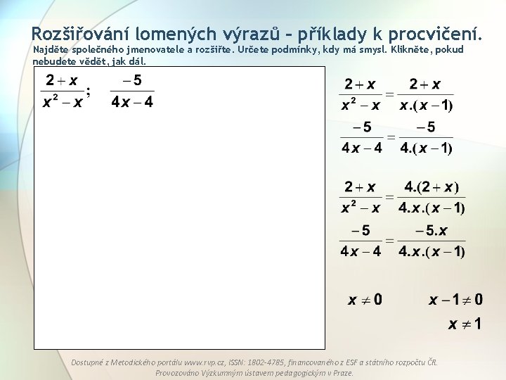 Rozšiřování lomených výrazů – příklady k procvičení. Najděte společného jmenovatele a rozšiřte. Určete podmínky,