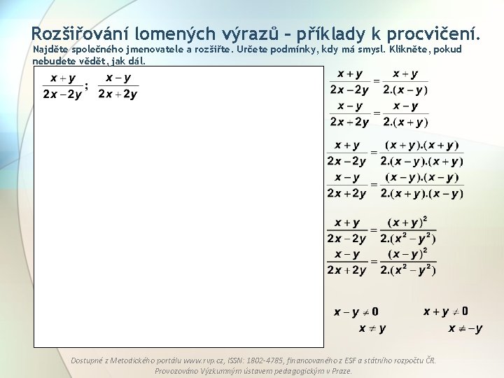 Rozšiřování lomených výrazů – příklady k procvičení. Najděte společného jmenovatele a rozšiřte. Určete podmínky,